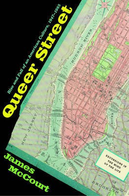 Queer Street: The Rise and Fall of an American Culture, 1947-1985(English, Hardcover, McCourt James)