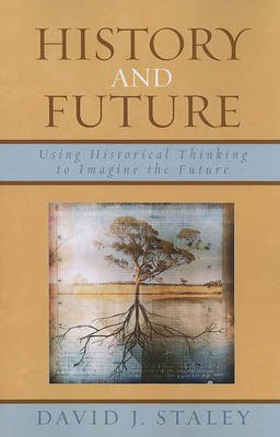 History and Future(English, Paperback, Staley David J. Ohio State University, author of Alternative Universities: Speculative Desi)
