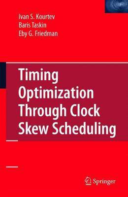 Timing Optimization Through Clock Skew Scheduling(English, Electronic book text, Kourtev Ivan S)