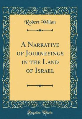 A Narrative of Journeyings in the Land of Israel (Classic Reprint)(English, Hardcover, Willan Robert)