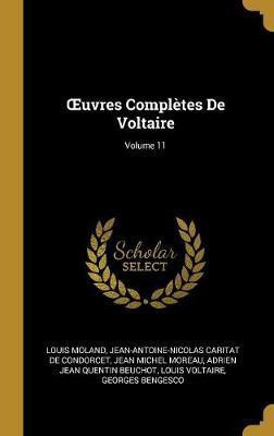 OEuvres Completes De Voltaire; Volume 11(French, Hardcover, Moland Louis)