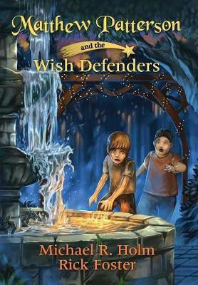 Matthew Patterson and the Wish Defenders(English, Hardcover, Holm Michael R)