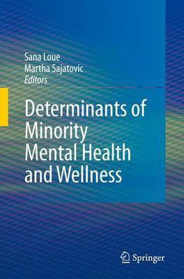 Determinants of Minority Mental Health and Wellness(English, Electronic book text, Loue Sana JD, PhD, MSSA)