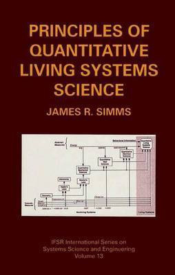 Principles of Quantitative Living Systems Science(English, Online resource, James R. Simms)