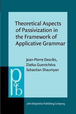 Theoretical Aspects of Passivization in the Framework of Applicative Grammar(English, Paperback, Descles Jean-Pierre)