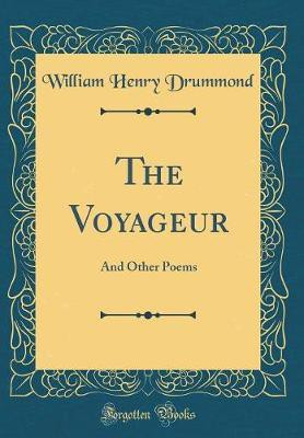 The Voyageur: And Other Poems (Classic Reprint)(English, Hardcover, Drummond William Henry)