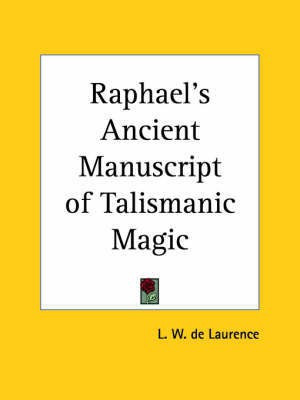 Raphael's Ancient Manuscript of Talismanic Magic (1916)(English, Paperback, de Laurence L. W.)
