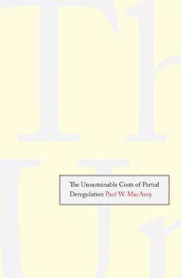 The Unsustainable Costs of Partial Deregulation(English, Electronic book text, MacAvoy Paul W)