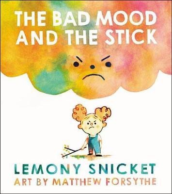 The Bad Mood and the Stick(English, Hardcover, Snicket Lemony)