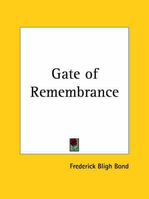 Gate of Remembrance (1918)(English, Paperback, Bond Frederick Bligh)