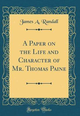 A Paper on the Life and Character of Mr. Thomas Paine (Classic Reprint)(English, Hardcover, Randall James A.)