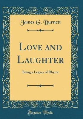 Love and Laughter: Being a Legacy of Rhyme (Classic Reprint)(English, Hardcover, Burnett James G.)