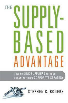 The Supply-Based Advantage(English, Electronic book text, Rogers Stephen C)