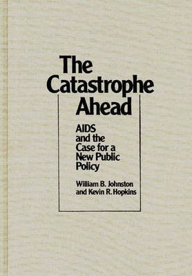The Catastrophe Ahead(English, Hardcover, Johnston William B.)