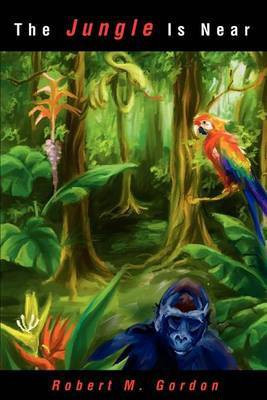The Jungle Is Near(English, Paperback, Gordon Robert PhD)