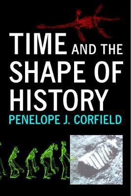 Time and the Shape of History(English, Electronic book text, Corfield P. J)