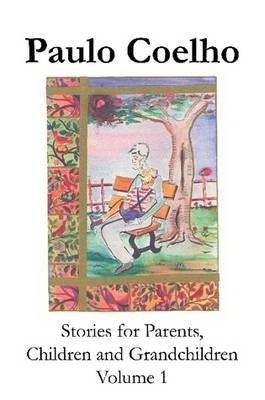 Stories for Parents, Children and Grandchildren - Volume 1(English, Paperback, Coelho Paulo)
