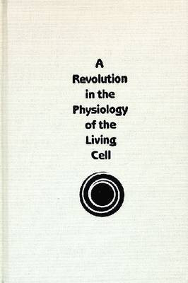 A Revolution in the Physiology of the Living Cell(English, Hardcover, unknown)