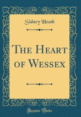 The Heart of Wessex (Classic Reprint)(English, Hardcover, Heath Sidney)