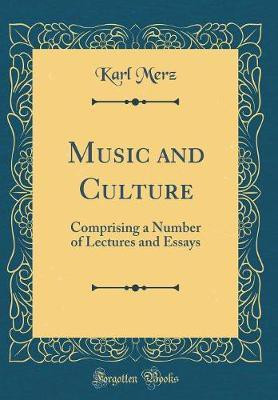 Music and Culture: Comprising a Number of Lectures and Essays (Classic Reprint)(English, Hardcover, Merz Karl)