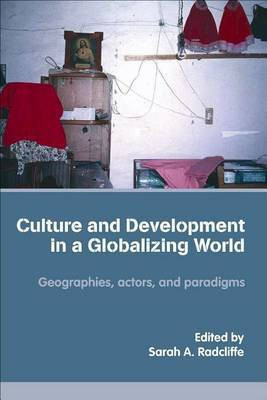 Culture and Development in a Globalizing World(English, Electronic book text, Radcliffe Sarah)