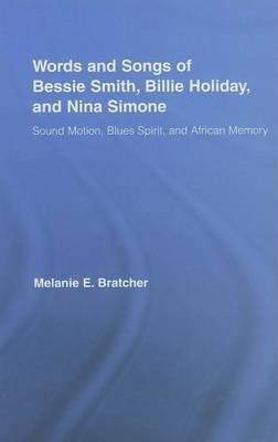 Words and Songs of Bessie Smith, Billie Holiday, and Nina Simone(English, Electronic book text, Bratcher Melanie E)