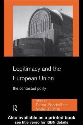 Legitimacy and the European Union(English, Electronic book text, Banchoff Thomas)