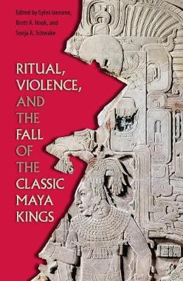 Ritual, Violence, and the Fall of the Classic Maya Kings(English, Paperback, unknown)