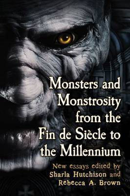 Monsters and Monstrosity from the Fin de Siecle to the Millennium(English, Paperback, unknown)