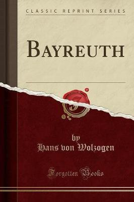 Bayreuth (Classic Reprint)(German, Paperback, Wolzogen Hans von)