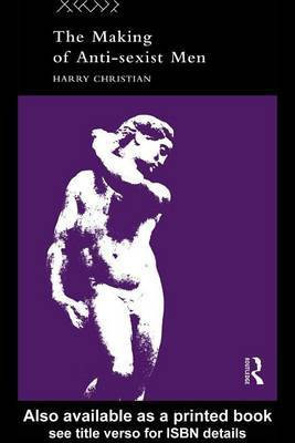 The Making of Anti-Sexist Men(English, Electronic book text, Christian Harry)