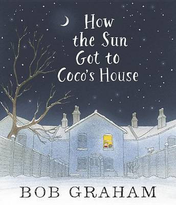 How the Sun Got to Coco's House(English, Hardcover, Graham Bob)