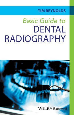 Basic Guide to Dental Radiography(English, Paperback, Reynolds Tim)