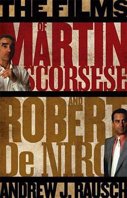 The Films of Martin Scorsese and Robert de Niro(English, Electronic book text, Rausch Andrew J)