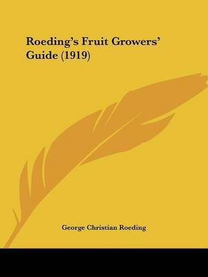 Roeding's Fruit Growers' Guide (1919)(English, Paperback, Roeding George Christian)