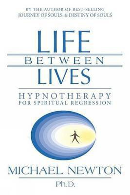 Life Between Lives(English, Electronic book text, PH.D. Professor of Law Newton Michael)