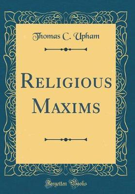 Religious Maxims (Classic Reprint)(English, Hardcover, Upham Thomas C.)
