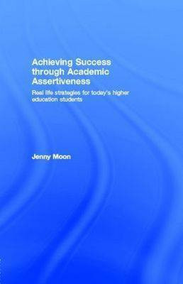 Achieving Success Through Academic Assertiveness(English, Electronic book text, Moon Jennifer A)