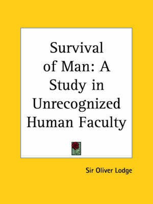 Survival of Man: A Study in Unrecognized Human Faculty (1909)(English, Paperback, Lodge Oliver Sir)