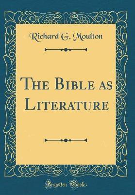 The Bible as Literature (Classic Reprint)(English, Hardcover, Moulton Richard G.)