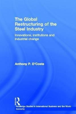 The Global Restructuring of the Steel Industry(English, Electronic book text, D'Costa Anthony)