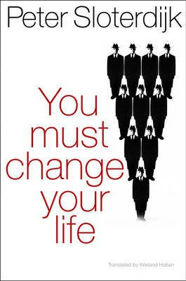 You Must Change Your Life(English, Paperback, Sloterdijk Peter)
