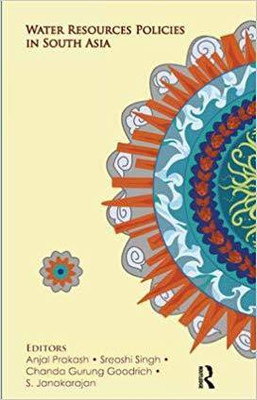 Water Resources Policies in South Asia(English, Hardcover, Chanda Gurung Goodrich, Anjal Prakash, S. Janakarajan, Sreoshi Singh)