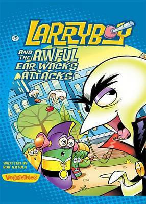 Larryboy and the Awful Ear Wacks Attacks(English, Electronic book text, Katula Bob)