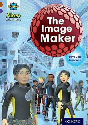 Project X Alien Adventures: Brown Book Band, Oxford Level 11: The Image Maker(English, Paperback, Cole Steve)