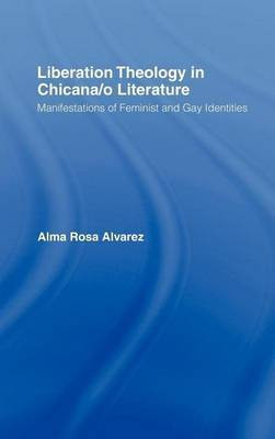 Liberation Theology in Chicana/O Literature(English, Electronic book text, Alvarez Rosa)