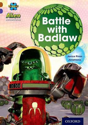 Project X Alien Adventures: Brown Book Band, Oxford Level 11: Battle with Badlaw(English, Paperback, Pimm Janice)