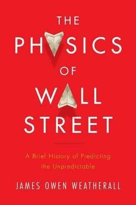 The Physics of Wall Street(English, Paperback, Weatherall James Owen)