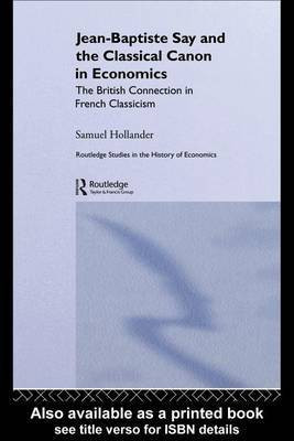 Jean-Baptiste Say and the Classical Canon in Economics(English, Electronic book text, Hollander Samuel)