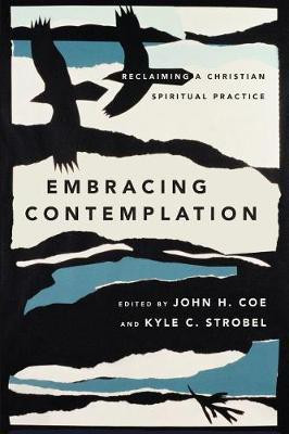 Embracing Contemplation - Reclaiming a Christian Spiritual Practice(English, Paperback, Coe John H.)